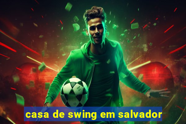 casa de swing em salvador